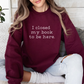 I closed my book to be here sweater