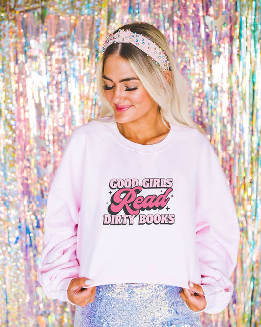 Good Girls Read Dirty Books Sweatshirt